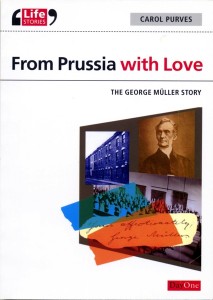 From Prussia with Love - The George Muller Story - by Carol Purves